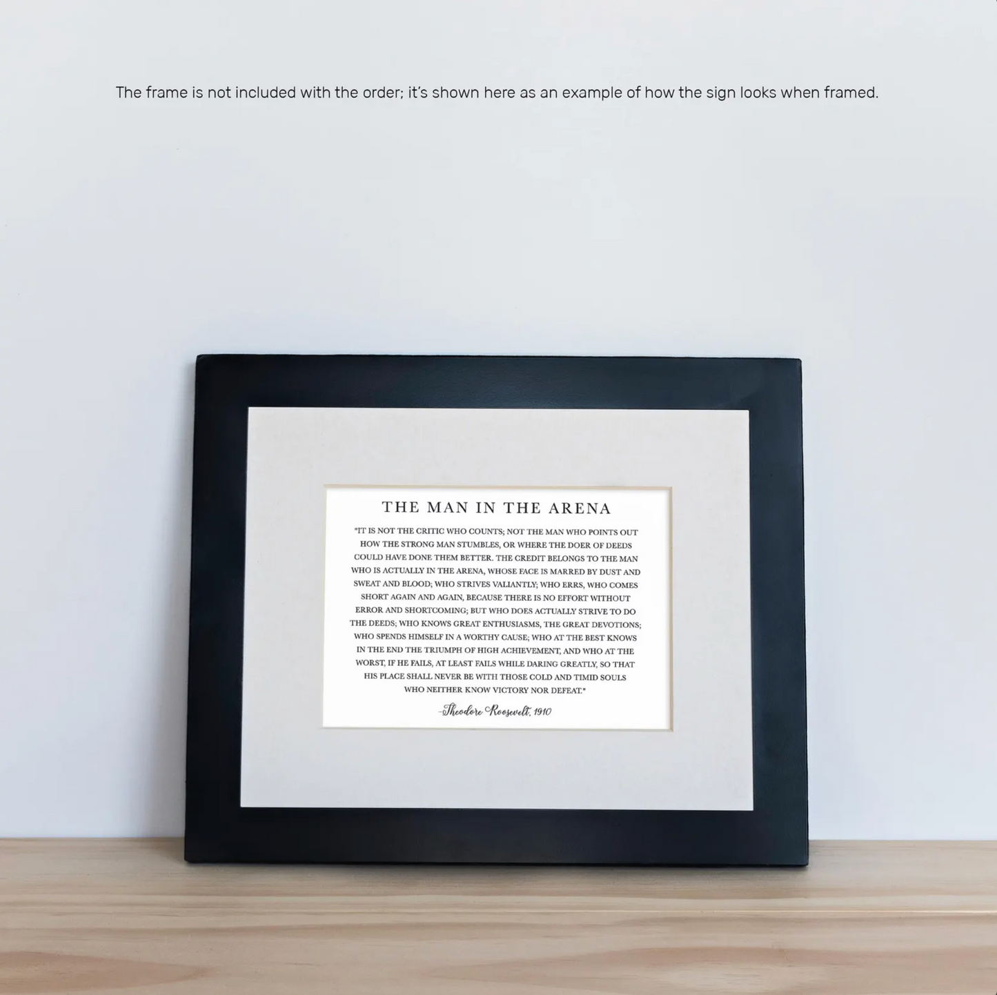 The Man in the Arena Sign - Theodore Roosevelt Quote - Sign Decor - Daring Greatly Inspirational Sign - 5"x7" or 8"x10" Physical Signs