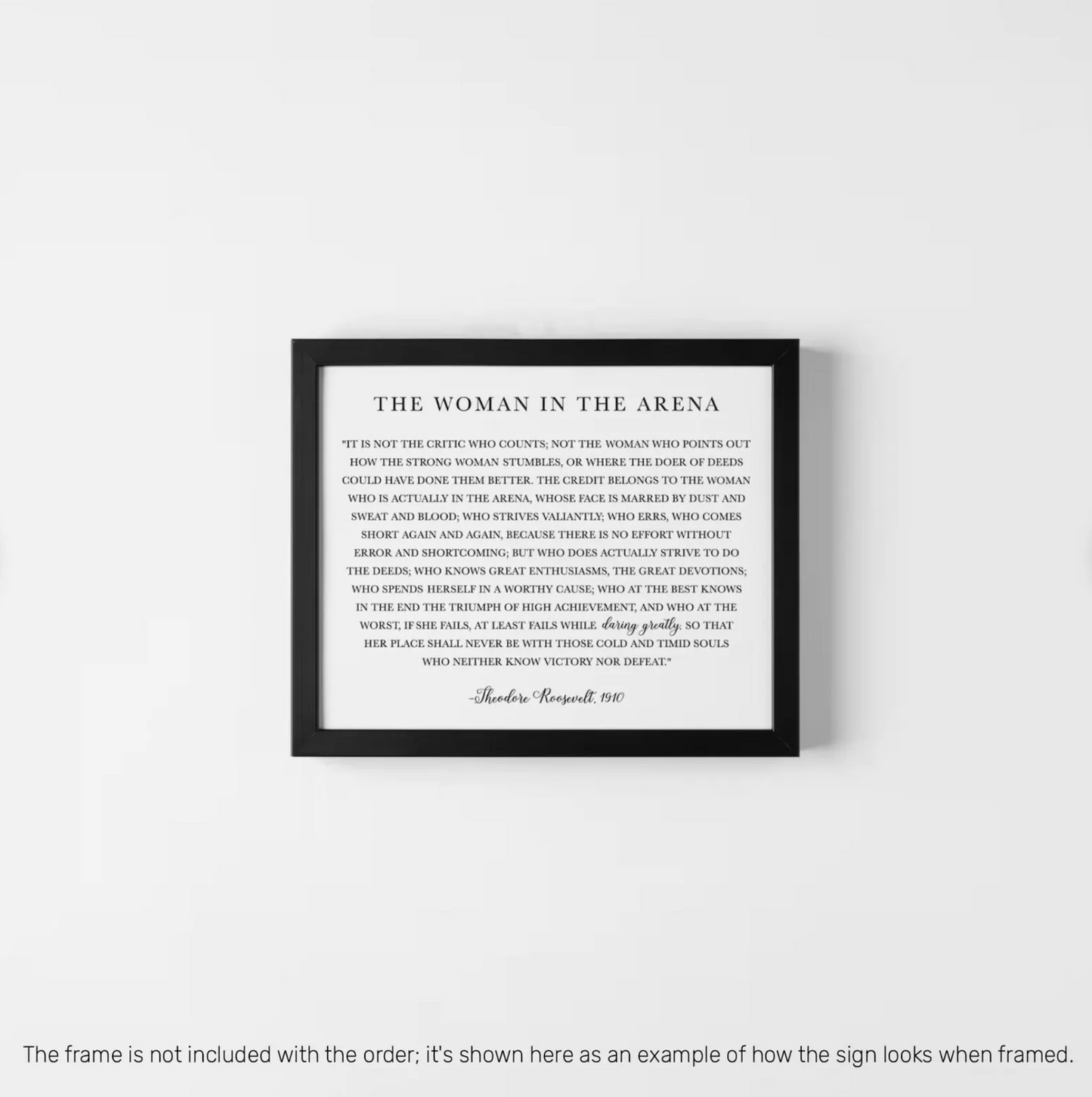 The Woman in the Arena Sign - Theodore Roosevelt Quote - Sign Decor - Daring Greatly Inspirational Sign - 5"x7" or 8"x10" Physical Signs